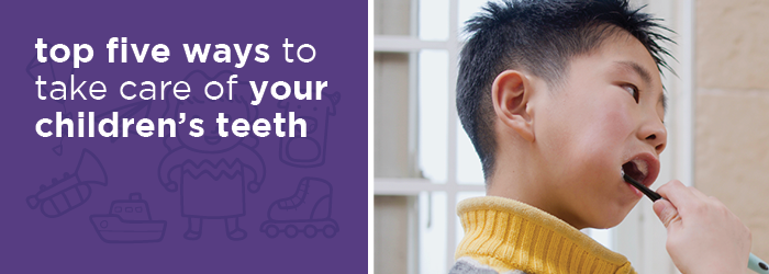 top 5 ways to take care of your children's teeth