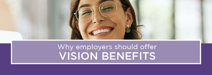 Why employers should offer vision benefits