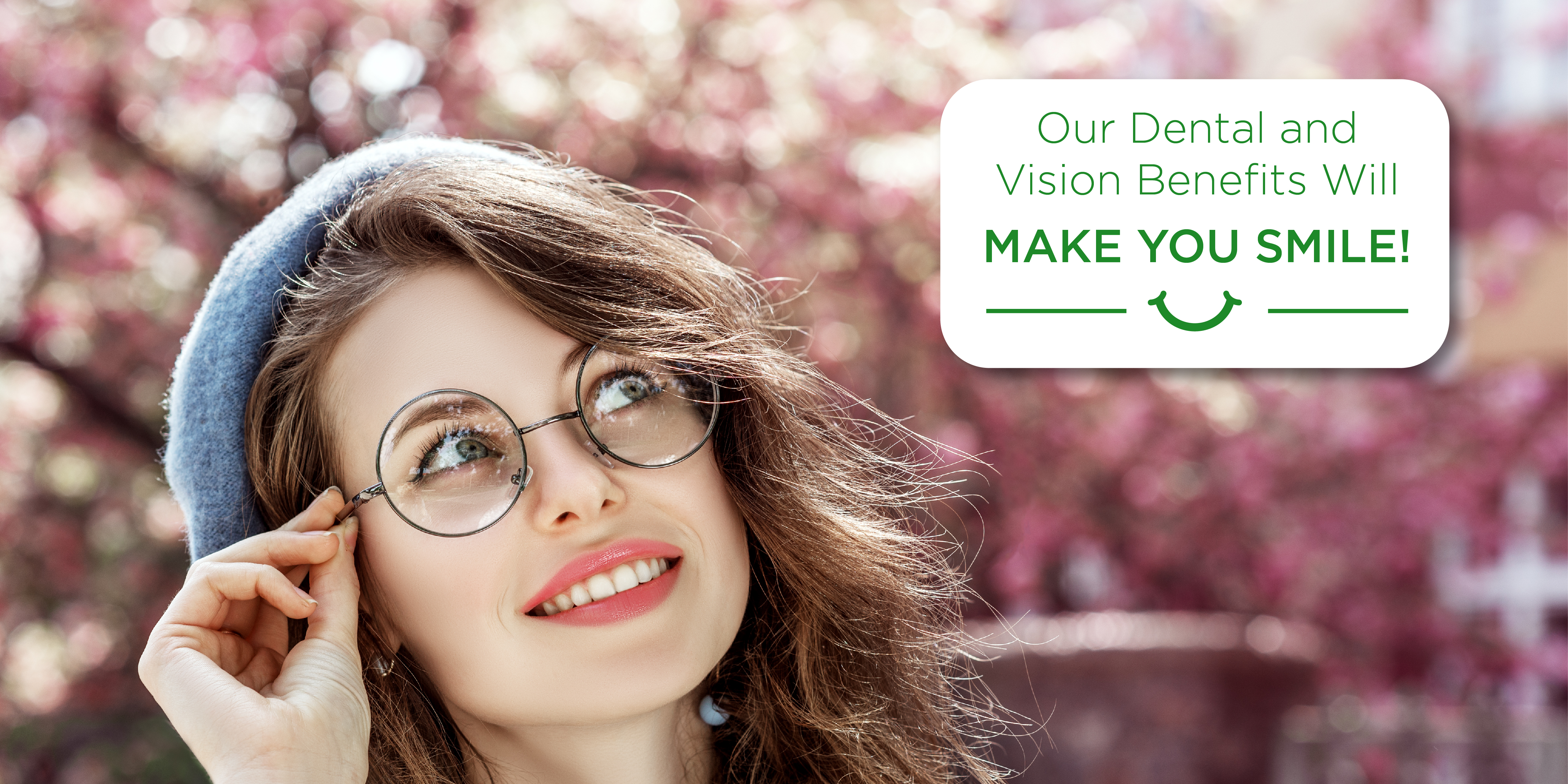 Our dental & vision plans will make you smile